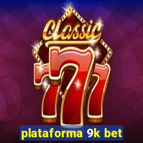 plataforma 9k bet